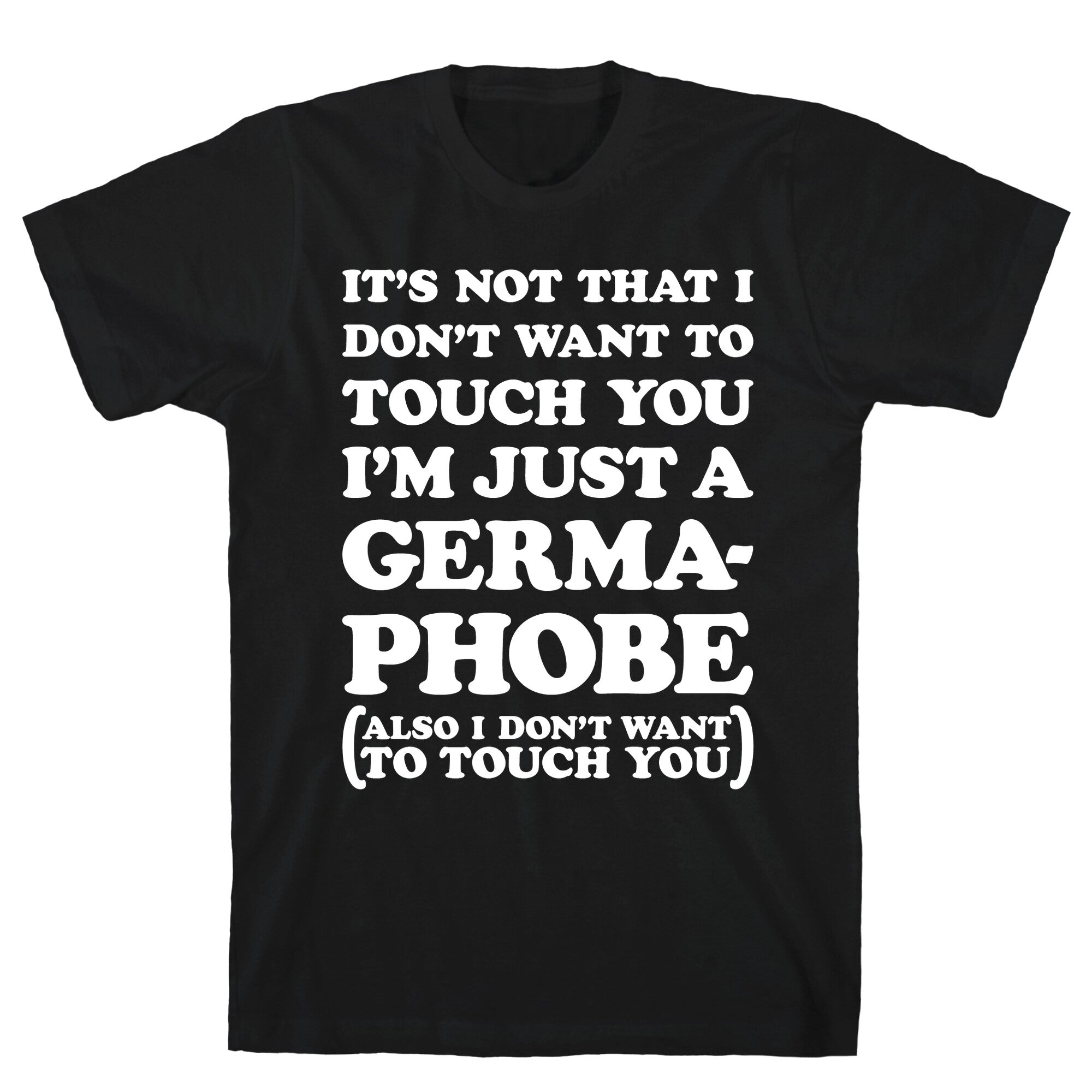 I'm A Germaphobe T-Shirt